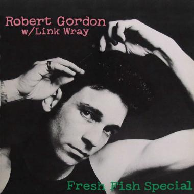 Robert Gordon with Link Wray -  Fresh Fish Special